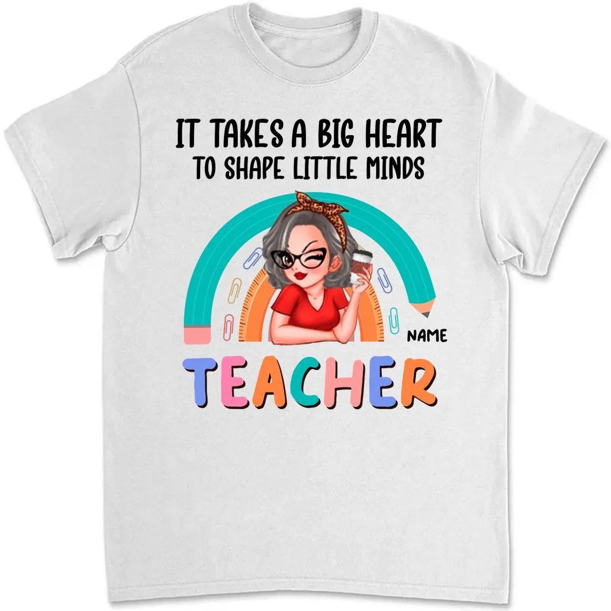 It Takes A Big Heart To Shape Little Minds - Personalized Unisex T-shirt, Sweater, Hoodie