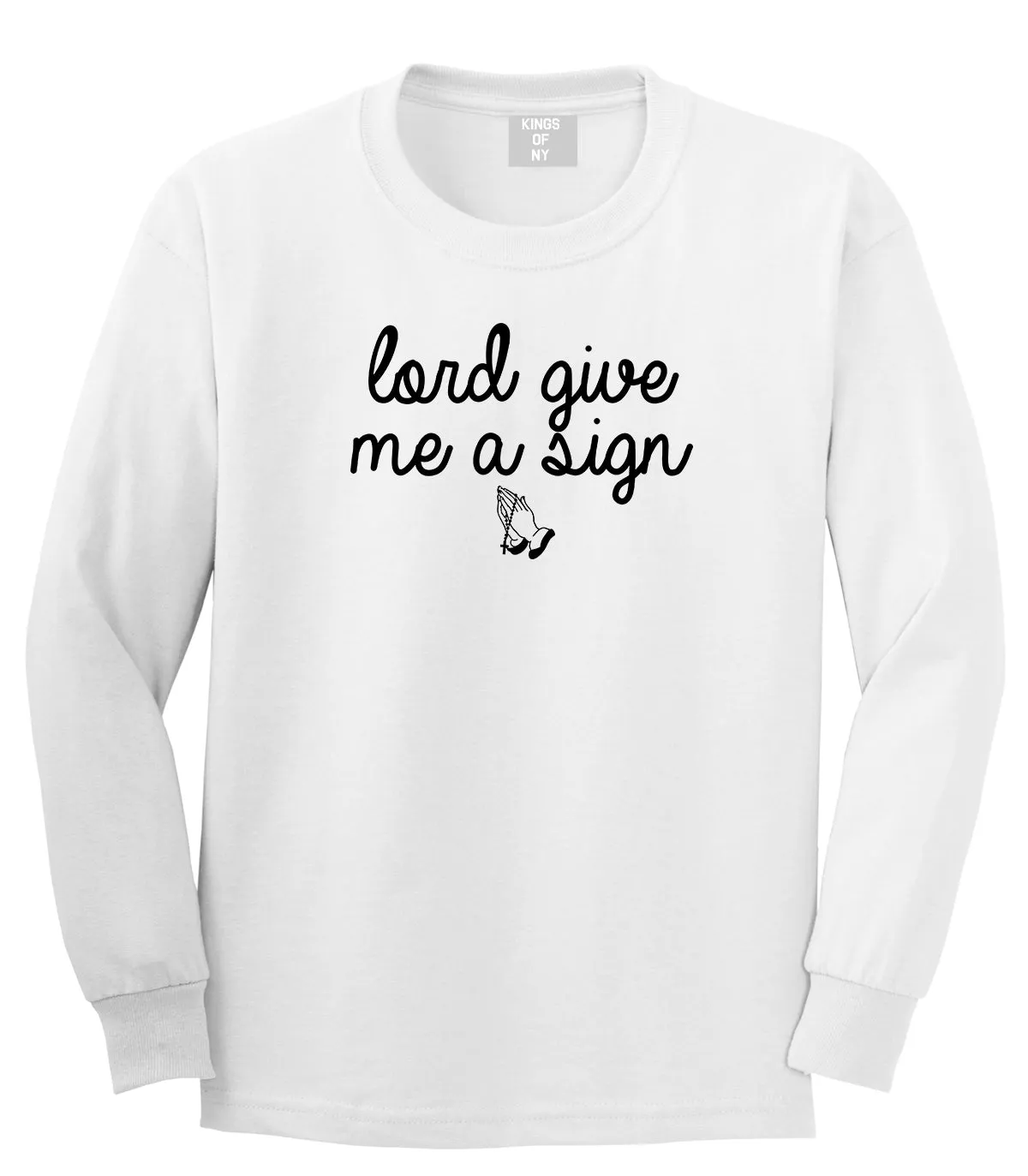 Lord Give Me A Sign Long Sleeve T-Shirt